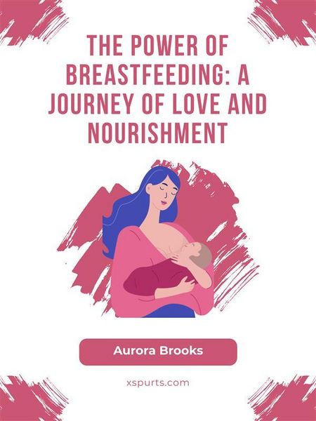 Produktbild: The Power of Breastfeeding- A Journey of Love and Nourishment