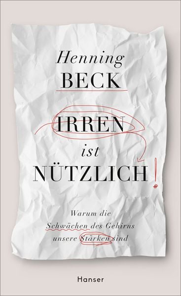 Irren ist nützlich, Gebundene Ausgabe von Henning Beck, Carl Hanser