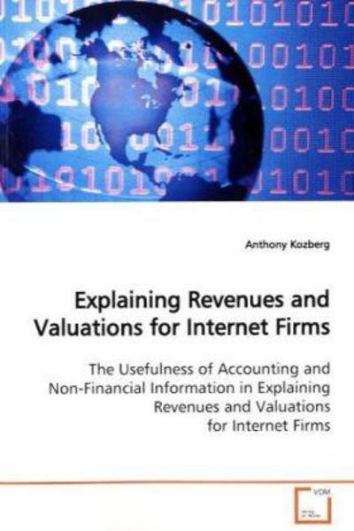 Kozberg, A: Explaining Revenues and Valuations for Internet, Taschenbuch von Anthony Kozberg, VDM, 9783639128048