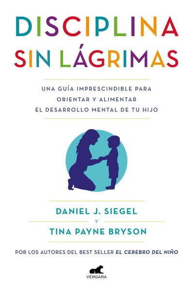 Produktbild: Disciplina sin l&aacute;grimas : una gu&iacute;a imprescindible para orientar y alimentar el desarrollo mental de tu hijo