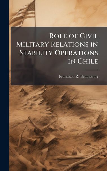 Produktbild: Role of Civil Military Relations in Stability Operations in Chile