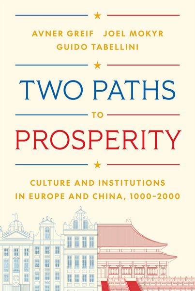 Produktbild: Two Paths to Prosperity - Culture and Institutions in Europe and China, 1000-2000