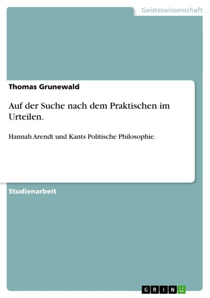 Auf der Suche nach dem Praktischen im Urteilen., Taschenbuch von Thomas Grunewald, GRIN, 9783656481669