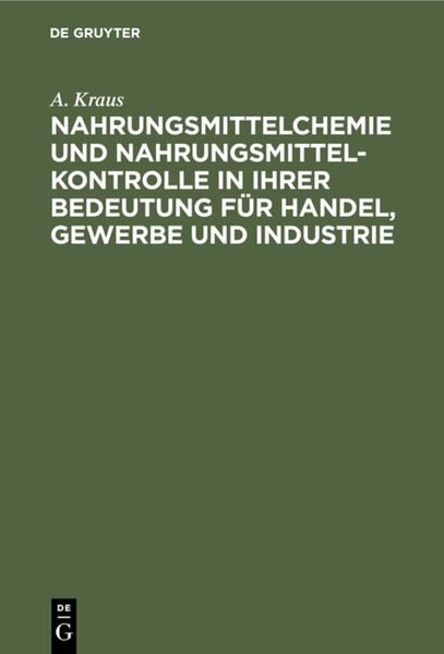 Produktbild: Nahrungsmittelchemie und Nahrungsmittelkontrolle in ihrer Bedeutung f&uuml;r Handel, Gewerbe und Industrie