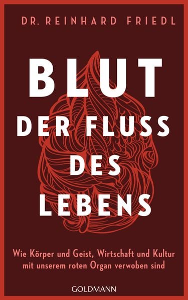 Blut – Der Fluss des Lebens, Gebundene Ausgabe von Reinhard Friedl , Shirley Michaela Seul, Goldmann, 9783442316984