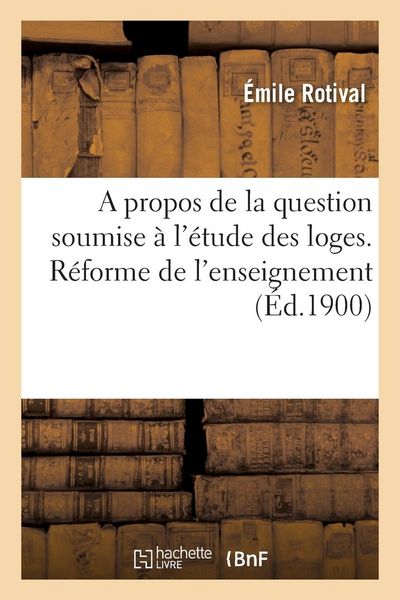 Produktbild: A Propos de la Question Soumise &Agrave; l'&Eacute;tude Des Loges. R&eacute;forme de l'Enseignement