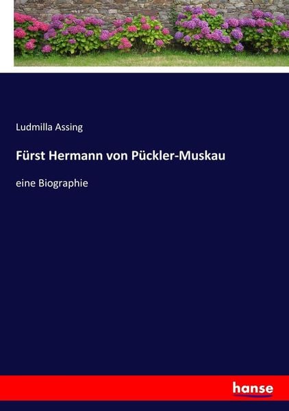 Fürst Hermann von Pückler-Muskau, Taschenbuch von Ludmilla Assing, Hansebooks, 9783743476929