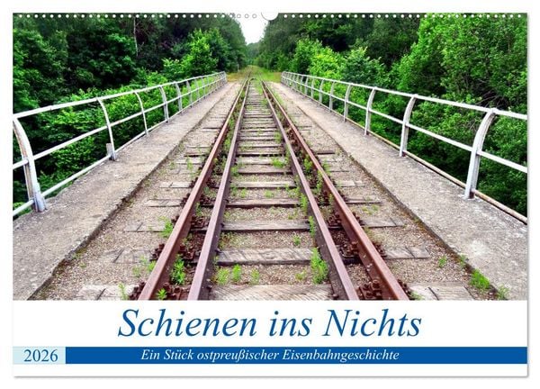 Schienen ins Nichts - Ein Stück ostpreußischer Eisenbahngeschichte (Wandkalender 2026 DIN A2 quer), CALVENDO Monatskalender