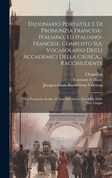 Produktbild: Dizionario Portatile E Di Pronunzia Francese-italiano, Ed Italiano-francese, Composto Sul Vocabolario Degli Accademici Della Crusca, ... Racchiudente: