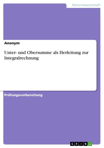 Produktbild: Unter- und Obersumme als Herleitung zur Integralrechnung