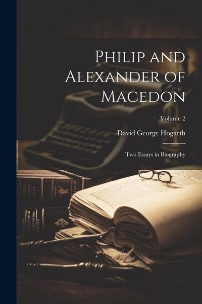 Produktbild: Philip and Alexander of Macedon: Two Essays in Biography; Volume 2