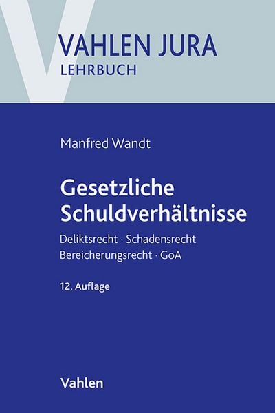 Gesetzliche Schuldverhältnisse, Taschenbuch von Manfred Wandt,Günter Schwarz, Vahlen, Franz, 978-3-8006-7601-9
