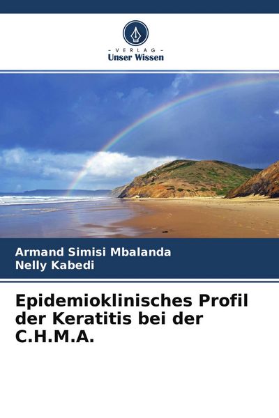Epidemioklinisches Profil der Keratitis bei der C.H.M.A., Taschenbuch von Armand Simisi Mbalanda , Nelly Kabedi, Verlag Unser Wissen, 9786204378022