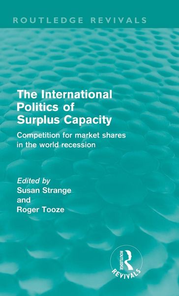 Produktbild: The International Politics of Surplus Capacity (Routledge Revivals)