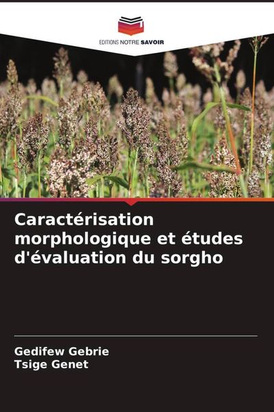 Produktbild: Caract&eacute;risation morphologique et &eacute;tudes d'&eacute;valuation du sorgho