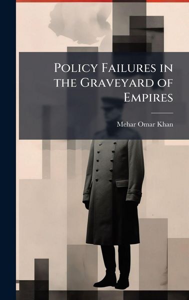 Produktbild: Policy Failures in the Graveyard of Empires