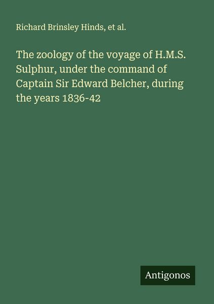 Produktbild: The zoology of the voyage of H.M.S. Sulphur, under the command of Captain Sir Edward Belcher, during the years 1836-42