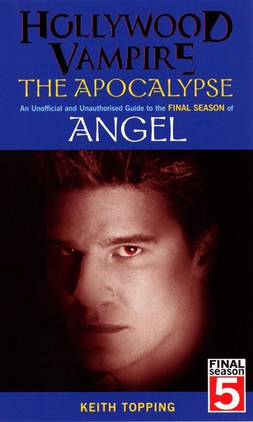 Produktbild: Hollywood Vampire: The Apocalypse - An Unofficial and Unauthorised Guide to the Final Season of Angel