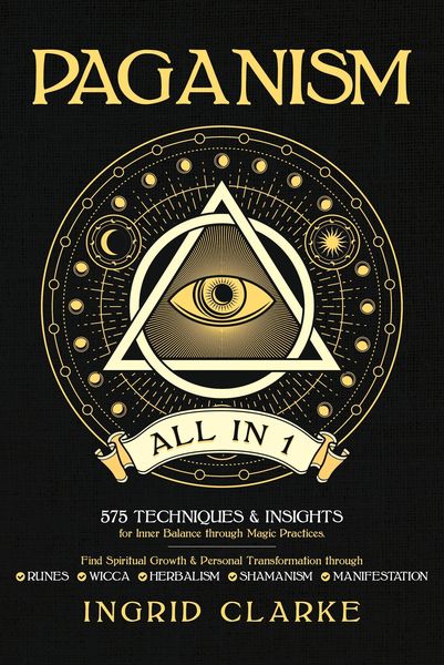 Produktbild: Paganism [All in 1]: 575 Techniques & Insights for Inner Balance through Magic Practices. Find Spiritual Growth & Personal Transformation through Rune