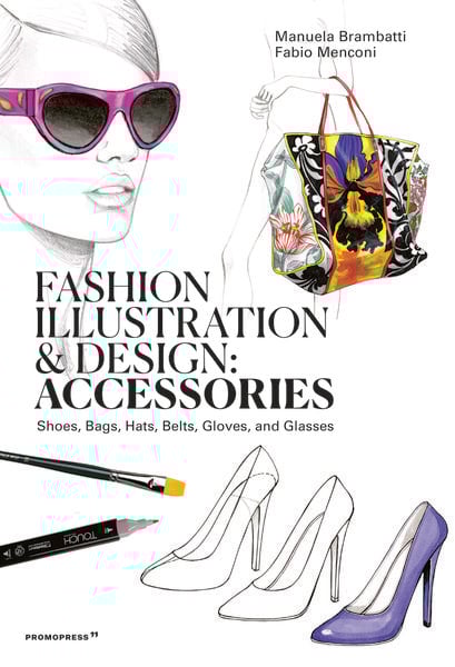 Fashion illustration and Design - Accesories, Taschenbuch von Manuela Brmabatti,Fabio Menconi, Hoaki Books S.L., 978-84-17-41264-7