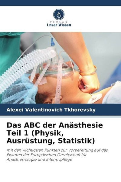 Produktbild: Das ABC der An&auml;sthesie Teil 1 (Physik, Ausr&uuml;stung, Statistik)
