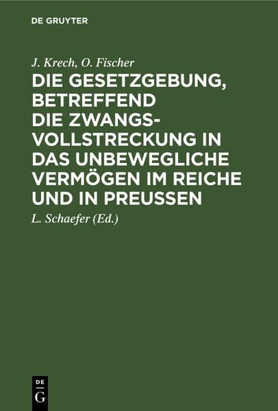 Produktbild: Die Gesetzgebung, betreffend die Zwangsvollstreckung in das unbewegliche Verm&ouml;gen im Reiche und in Preu&szlig;en