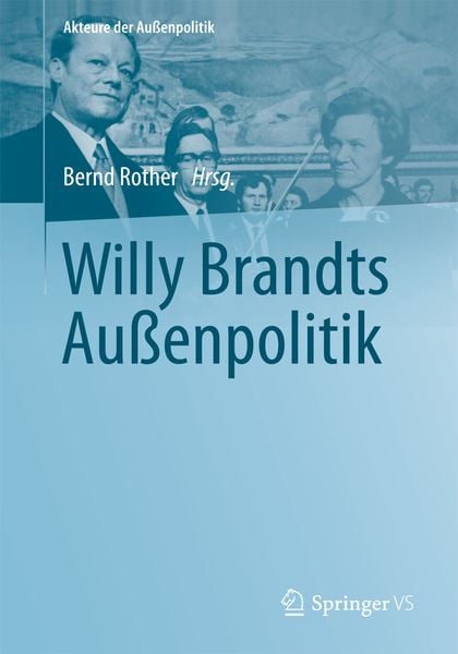 Willy Brandts Außenpolitik, Taschenbuch von , Springer Fachmedien Wiesbaden GmbH, 9783658029180