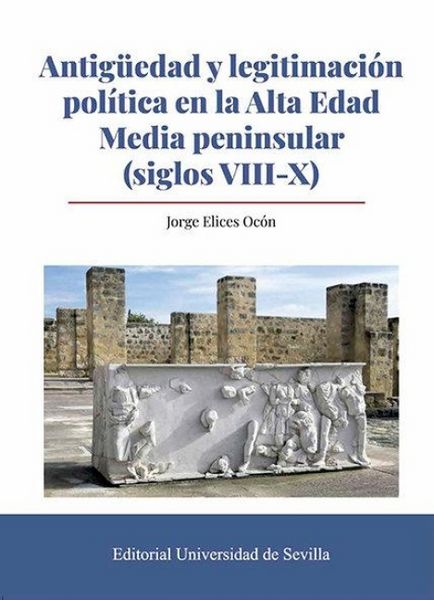 Produktbild: Antig&uuml;edad y legitimaci&oacute;n pol&iacute;tica en la Alta Edad Media peninsular