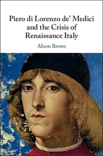 Produktbild: Piero di Lorenzo de' Medici and the Crisis of Renaissance Italy