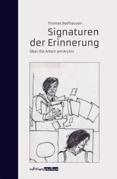 Signaturen der Erinnerung, Gebundene Ausgabe von Thomas Ballhausen, Edition Atelier, 9783902498915