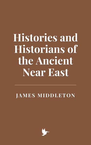 Produktbild: Histories and Historians of the Ancient Near East