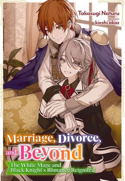 Produktbild: Marriage, Divorce, and Beyond: The White Mage and Black Knight's Romance Reignited Volume 1