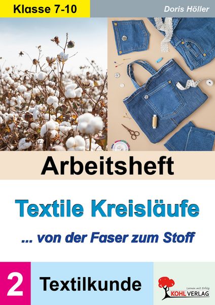 Arbeitsheft Textile Kreisläufe / Textilkunde (Band 2), Taschenbuch von Doris Höller, KOHL VERLAG Der Verlag mit dem Baum, 978-3-9884133-2-1