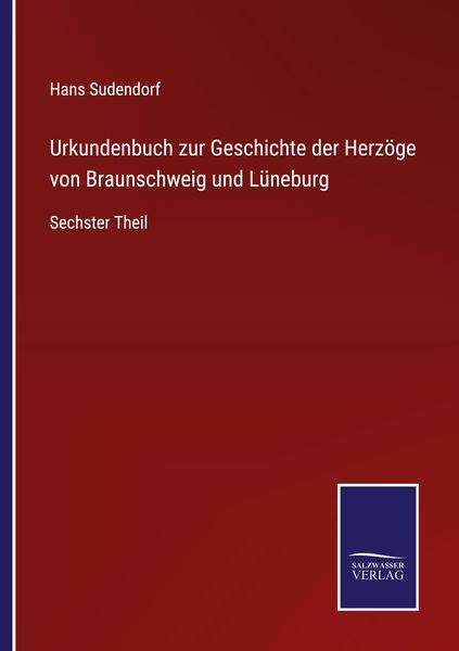 Urkundenbuch zur Geschichte der Herzöge von Braunschweig und Lüneburg, Taschenbuch von Hans Sudendorf, BoD - Books on Demand, 9783752529500