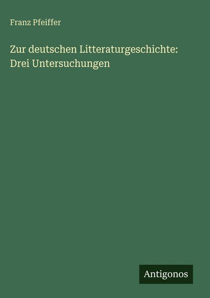 Produktbild: Zur deutschen Litteraturgeschichte: Drei Untersuchungen