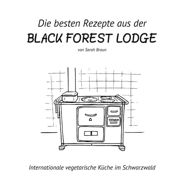Produktbild: Die besten Rezepte aus der Black Forest Lodge