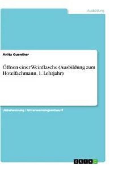 Produktbild: &Ouml;ffnen einer Weinflasche (Ausbildung zum Hotelfachmann, 1. Lehrjahr)