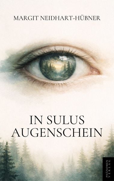 In Sulus Augenschein, Taschenbuch von Margit Neidhart-Hübner, Phänomen Verlag, 9791399102673
