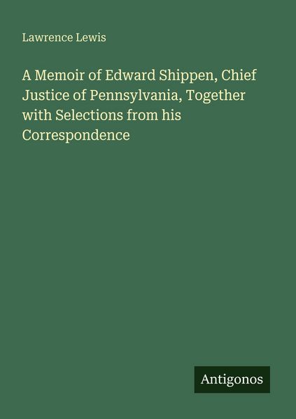 Produktbild: A Memoir of Edward Shippen, Chief Justice of Pennsylvania, Together with Selections from his Correspondence