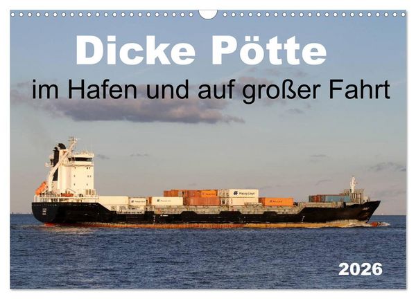 Produktbild: Dicke P&ouml;tte im Hafen und auf gro&szlig;er Fahrt (Wandkalender 2026 DIN A3 quer), CALVENDO Monatskalender