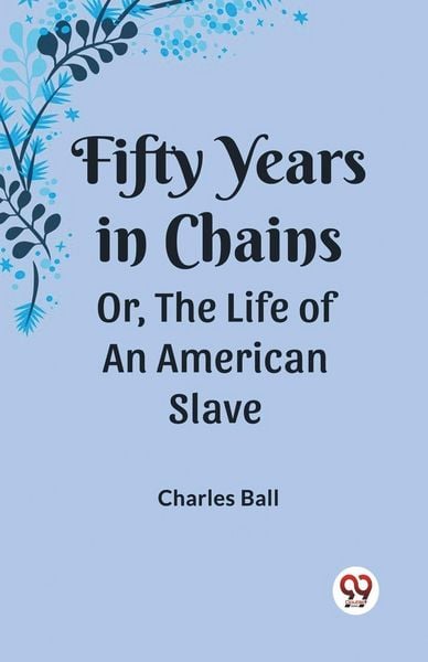 Produktbild: Fifty Years in Chains Or, the Life of an American Slave