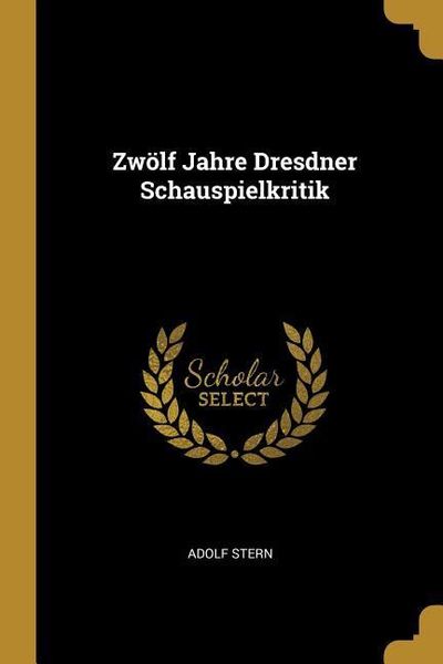 Produktbild: Zw&ouml;lf Jahre Dresdner Schauspielkritik