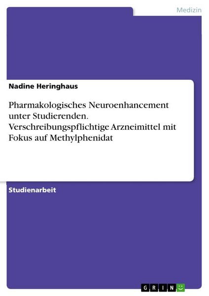 Produktbild: Pharmakologisches Neuroenhancement unter Studierenden. Verschreibungspflichtige Arzneimittel mit Fokus auf Methylphenidat