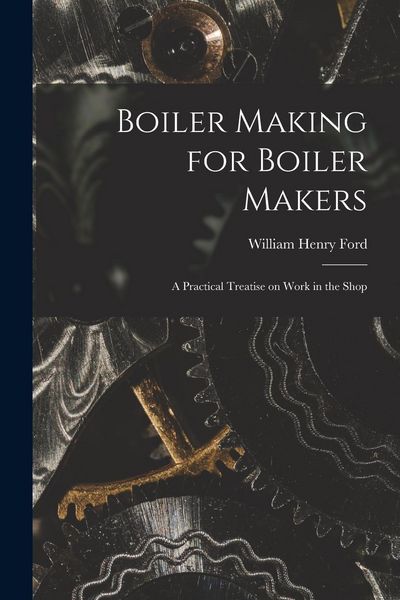 Produktbild: Boiler Making for Boiler Makers: A Practical Treatise on Work in the Shop