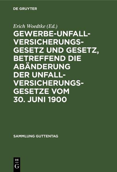 Produktbild: Gewerbe-Unfallversicherungsgesetz und Gesetz, betreffend die Ab&auml;nderung der Unfallversicherungsgesetze vom 30. Juni 1900
