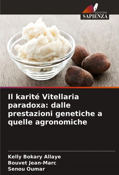 Produktbild: Il karit&eacute; Vitellaria paradoxa: dalle prestazioni genetiche a quelle agronomiche