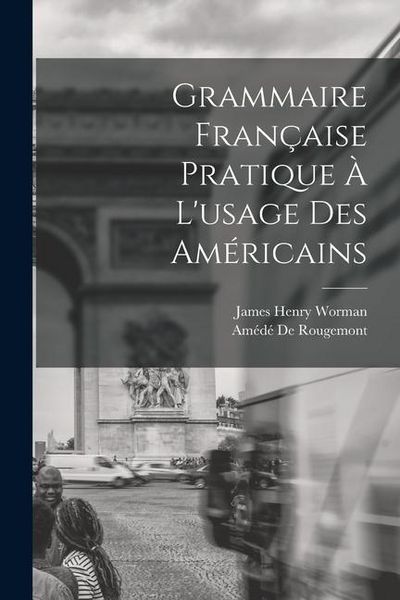 Produktbild: Grammaire Fran&ccedil;aise Pratique &Agrave; L'usage Des Am&eacute;ricains