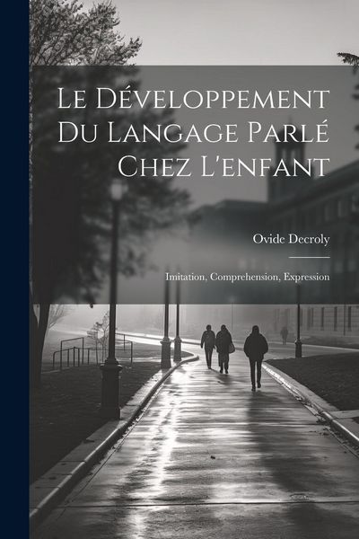 Produktbild: Le d&eacute;veloppement du langage parl&eacute; chez l'enfant: Imitation, comprehension, expression