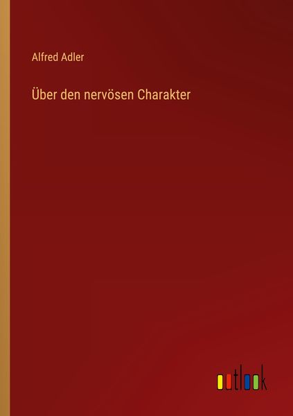 Über den nervösen Charakter, Taschenbuch von Alfred Adler, Outlook, 978-3-368-27236-4