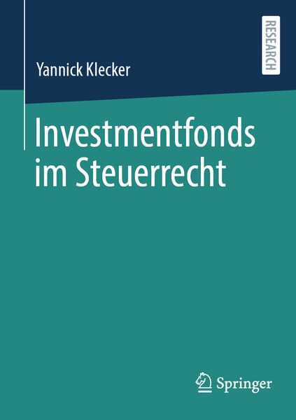 Investmentfonds im Steuerrecht, Taschenbuch von Yannick Klecker, Springer Fachmedien Wiesbaden GmbH, 978-3-658-48648-8